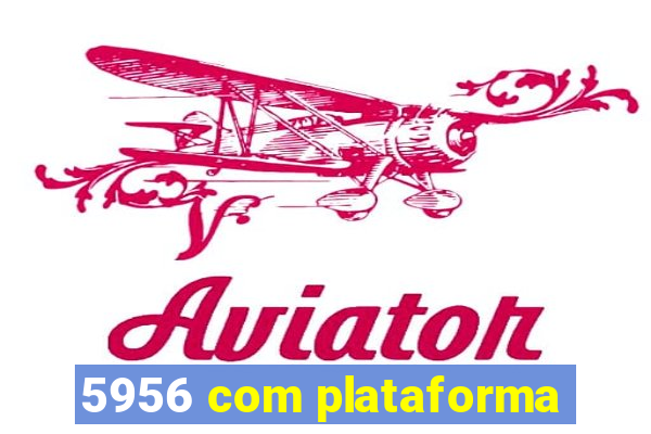 5956 com plataforma